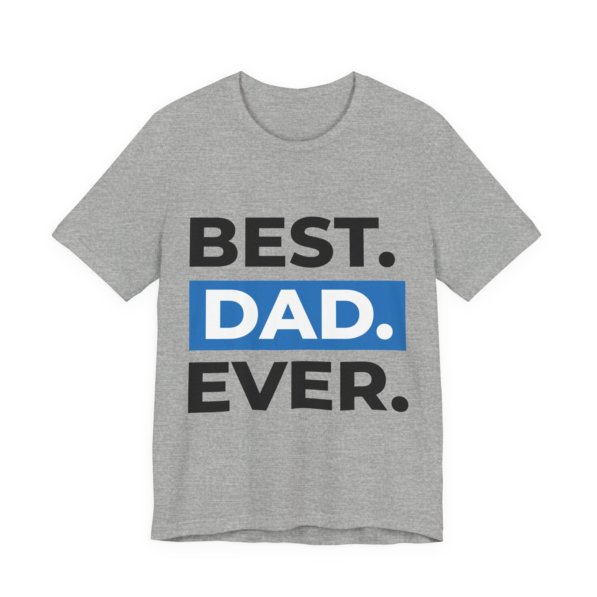 Best. Dad. Ever. T-Shirt