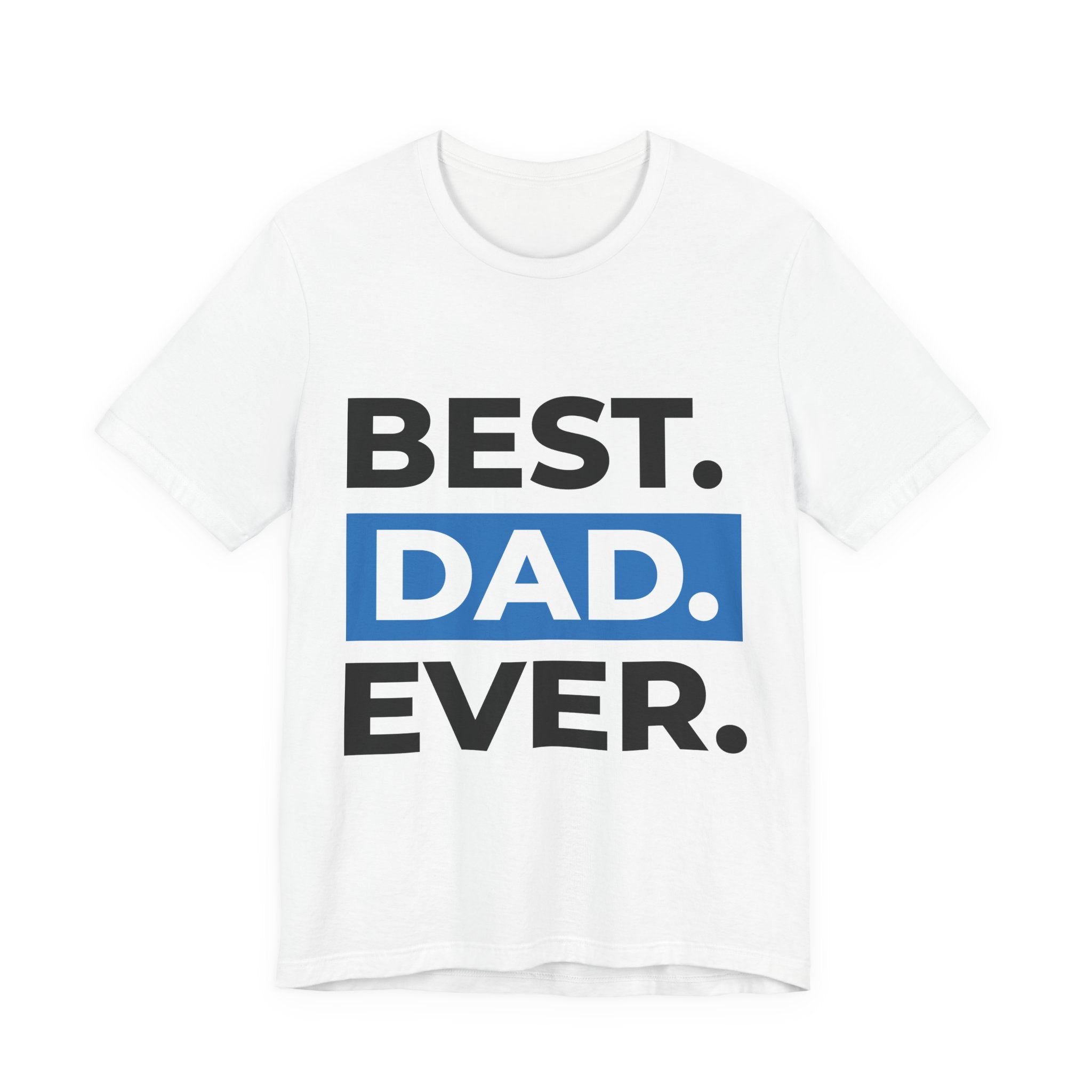 Best. Dad. Ever. T-Shirt
